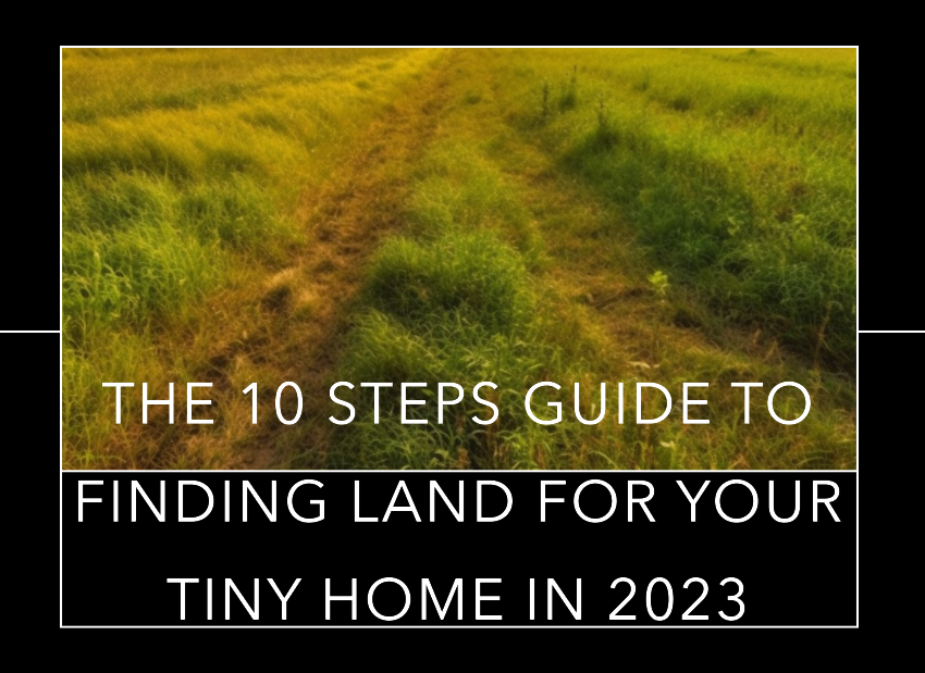 7 Steps to Finding the Perfect Land for Your Tiny House