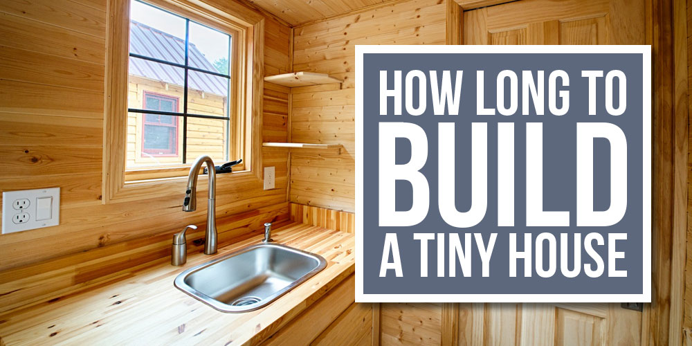 How Long Does it Take to Build a Tiny House?